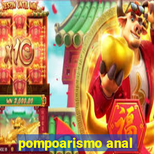 pompoarismo anal